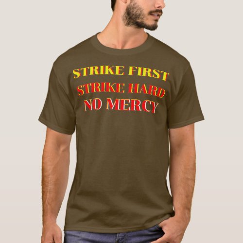 Strike First Strike Hard No Mercy 2 T_Shirt