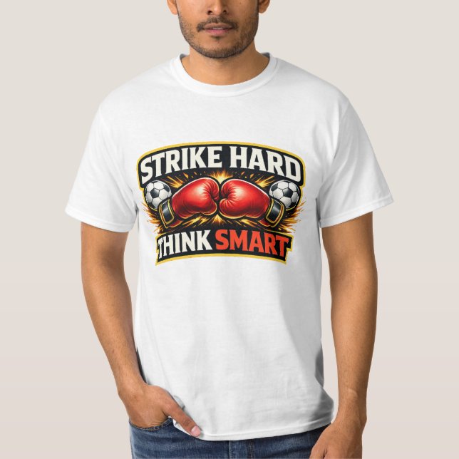 Strike Hard Think Smart Motivational Martial Arts  T-Shirt (Front)