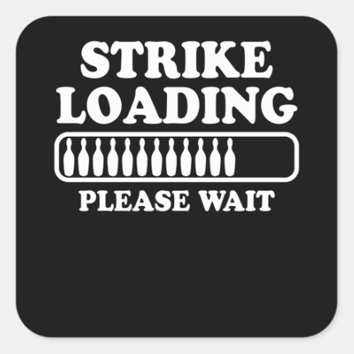 Strike Loading Bowling Player Quote Bowling Gift Square Sticker