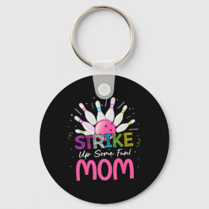 Strike Up Some Fun Mom Of The Birthday Girl Bowlin Keychain
