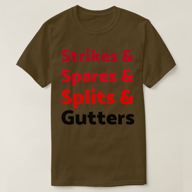 Strikes and Spares and Splits and Gutters T T-Shirt (Design Front)