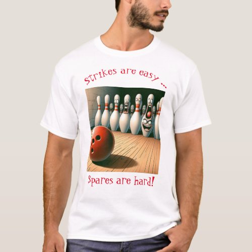 Strikes are easy spares are hard t_shirt logo