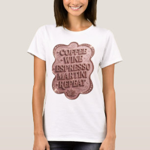 Striking Gold COFFEE WINE ESPRESSO MARTINI REPEAT T-Shirt