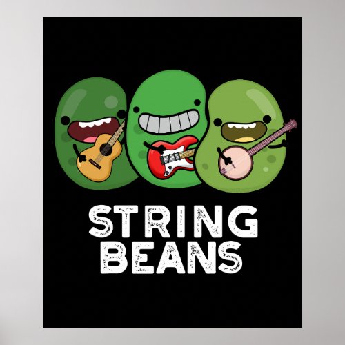 String Beans Funny Vegetable Pun Dark BG Poster