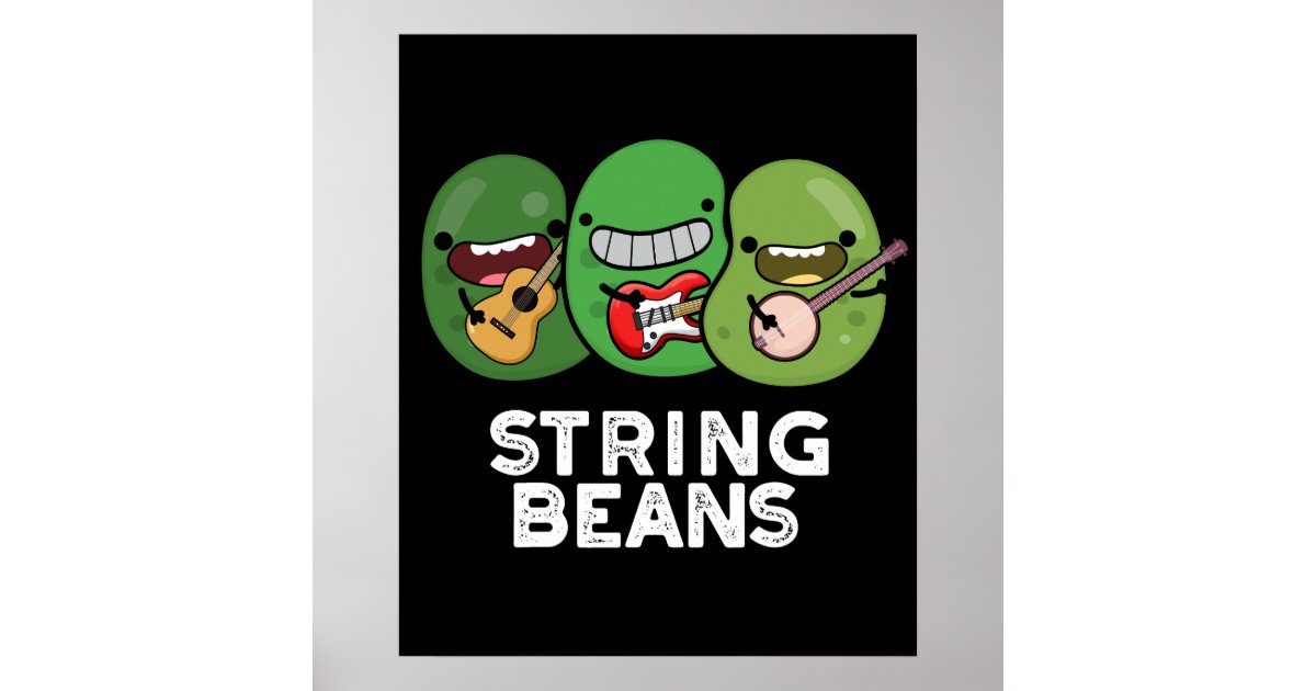String Funny String Beans Funny Vegetable Pun Dark BG Poster | Zazzle