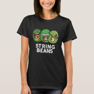 String Beans Funny Vegetable Pun Dark BG T-Shirt
