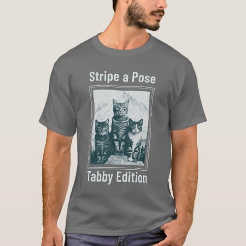 Stripe a Pose Tabby Edition Tabby Cats T_Shirt