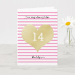 Striped Pink and Gold Heart 14th Birthday Daughter Card<br><div class="desc">A trendy and gold 14th anniversary card is first. You can easily customize the age and name. The inside granddaughter message can also be personalized if wanted. "The back of this gold retirement card" means the gold heart and pink stripes with a happy message. The unique 'keepsake for her'.</div>