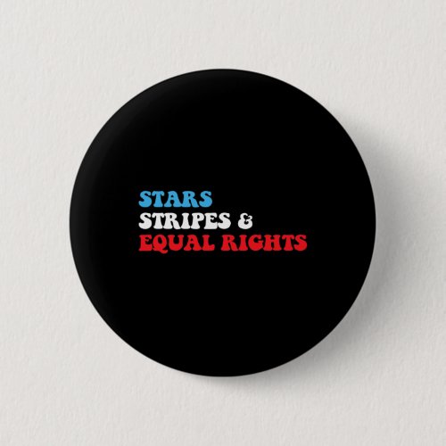 Stripes And Equal Rights 4th July Patriotic Womens Button