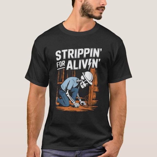 Strippin for a Livin Skull Electrician Humor  T-Shirt (Front)