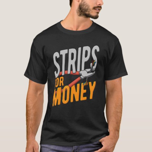 Strips For Money   Electrical Engineer Electrician T_Shirt