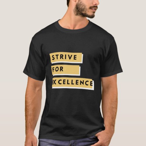Strive for Excellence T_Shirt