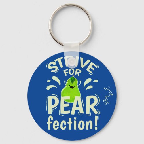 Strive for Pearfection _ Pear Pun Keychain