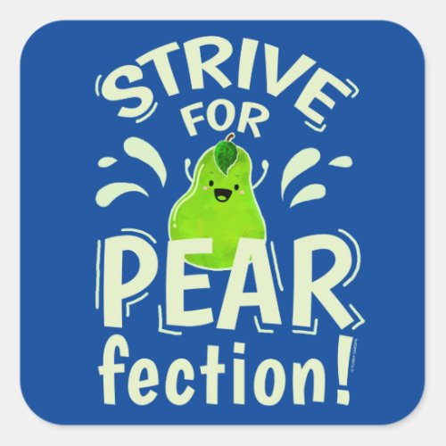 Strive for Pearfection _ Pear Pun Square Sticker