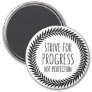Strive For Progress Black and White Quote Magnet