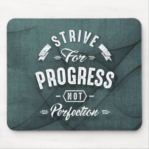 Strive For Progress _ Inspirational Quotes Mouse Pad