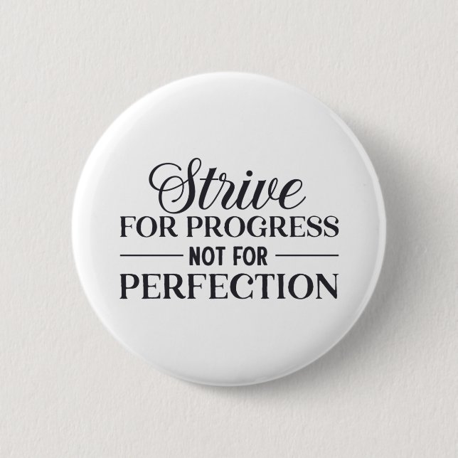 Strive For Progress Not Perfection  Button (Front)