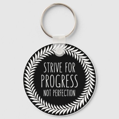 Strive For Progress Not Perfection Button Keychain