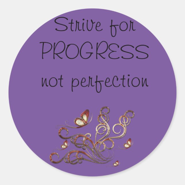 Strive for PROGRESS not perfection  Classic Round Sticker (Front)