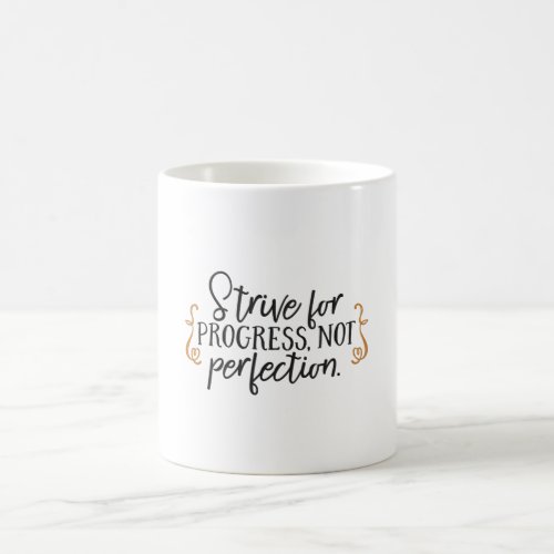 Strive for progress not perfection coffee mug