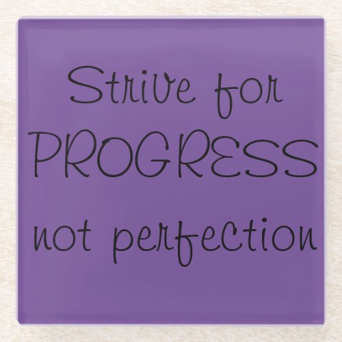 Strive for PROGRESS not perfection    Glass Coaster