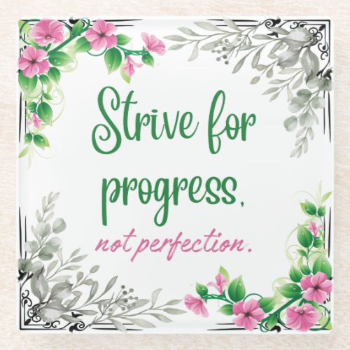 Strive for progress not perfection glass coaster