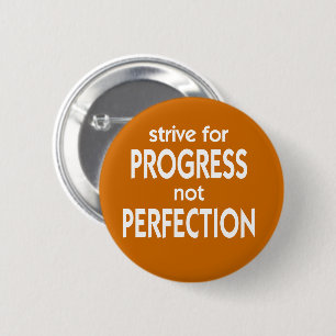 Strive for Progress not Perfection Pinback Button