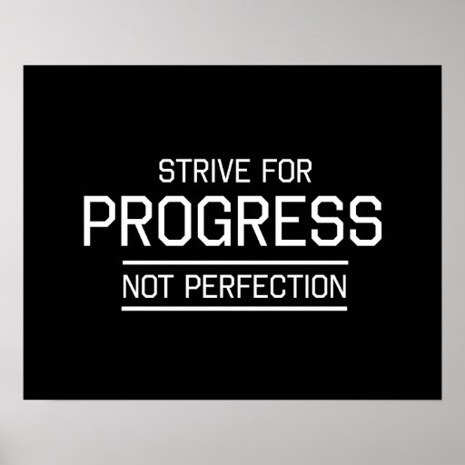 Strive for Progress Not Perfection Poster | Zazzle