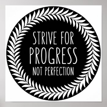 Strive For Progress Not Perfection Quote Poster by girlygirlgraphics at Zazzle