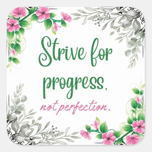 Strive for progress not perfection square sticker