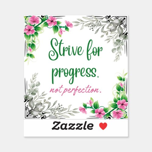 Strive for progress not perfection sticker