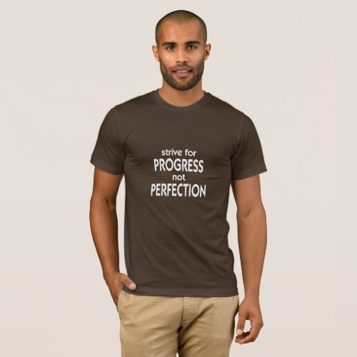 Strive for Progress not Perfection T_Shirt