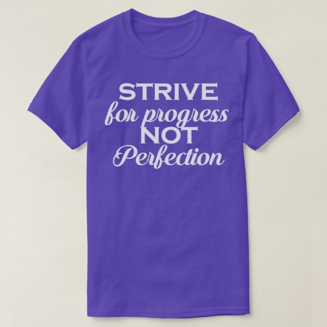 strive for progress to perfection T-Shirt (Design Front)