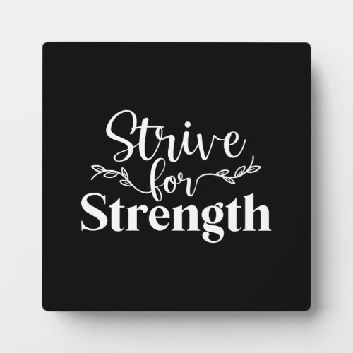 Strive For Strength _ Gym Hustle Success Plaque