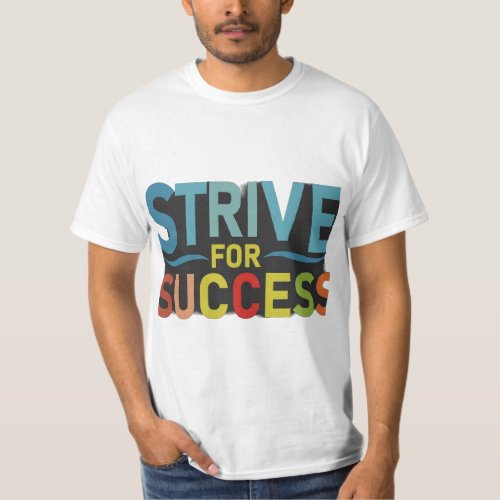 Strive For Succuss  T_Shirt
