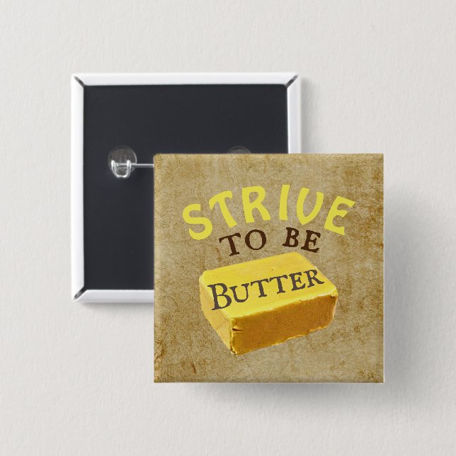 Strive To Be a Butter Button (Front & Back)
