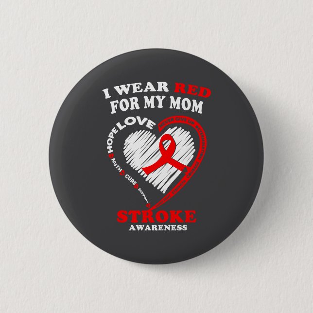 Stroke Awareness - I Wear Red For My Mom  Button (Front)