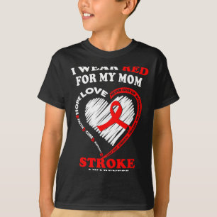 Stroke Awareness - I Wear Red For My Mom  T-Shirt