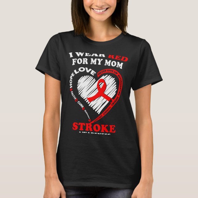 Stroke Awareness - I Wear Red For My Mom  T-Shirt (Front)