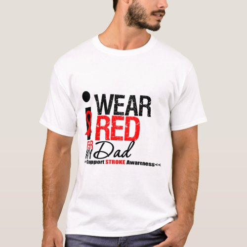Stroke Awareness I Wear Red Ribbon For My Dad T_Shirt