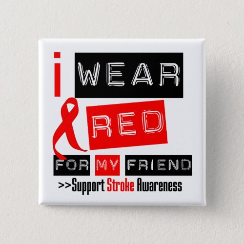Stroke Awareness I Wear Red Ribbon For My Friend Button