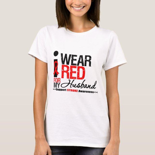 Stroke Awareness I Wear Red Ribbon For My Husband T-Shirt (Front)