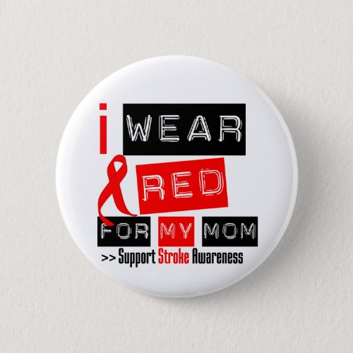 Stroke Awareness I Wear Red Ribbon For My Mom Button