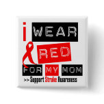 Stroke Awareness I Wear Red Ribbon For My Mom Button