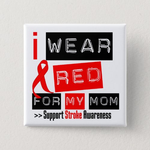 Stroke Awareness I Wear Red Ribbon For My Mom Button