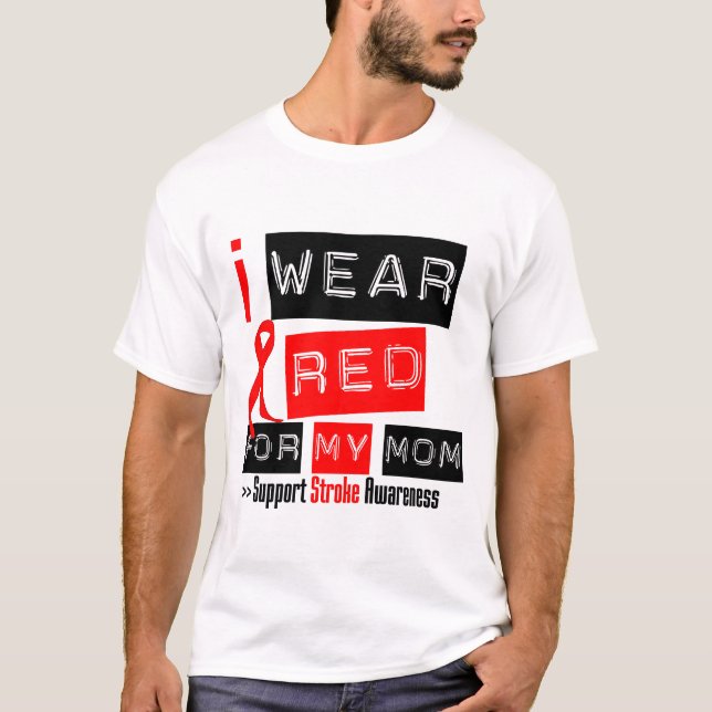 Stroke Awareness I Wear Red Ribbon For My Mom T-Shirt (Front)