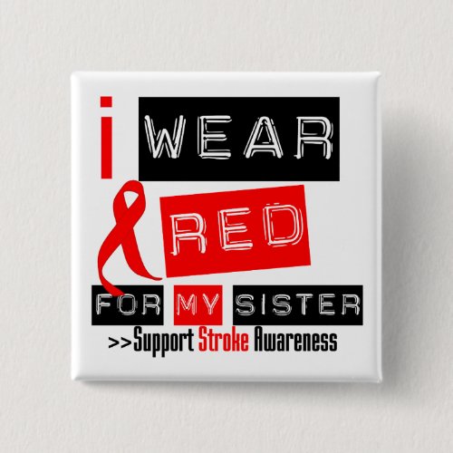 Stroke Awareness I Wear Red Ribbon For My Sister Button