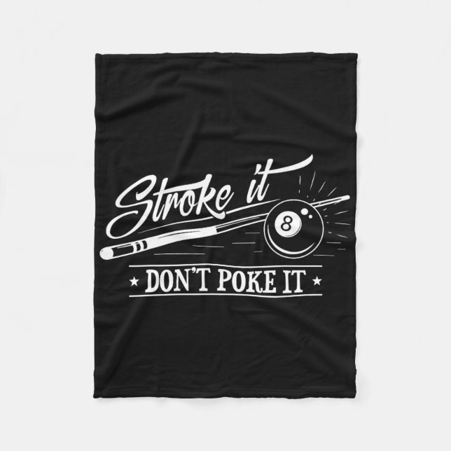 Stroke It Don't Poke It 8 Ll Cue Pool Dad  Fleece Blanket (Front)