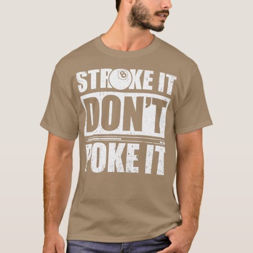 Stroke It Dont Poke It Motive for a Poolbillard Pl T_Shirt