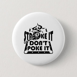 Stroke It Don't Poke It Pool Billiards Player Funn Button